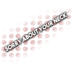 Sorry About Your Neck Decal