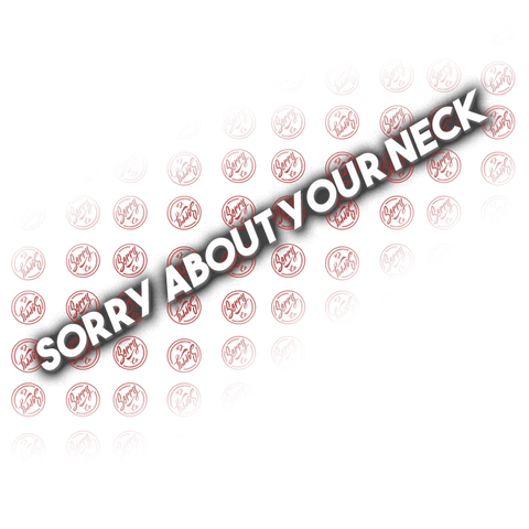 Sorry About Your Neck Decal