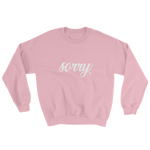 Sorry Sweatshirt