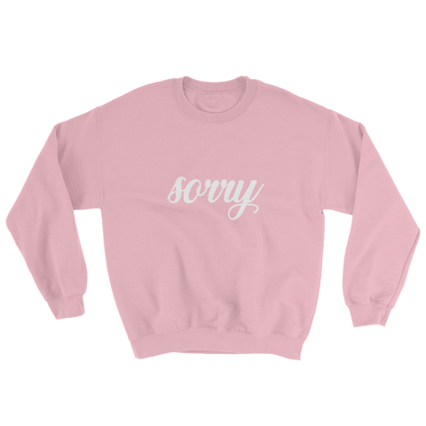 Sorry Sweatshirt